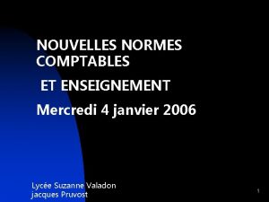 NOUVELLES NORMES COMPTABLES ET ENSEIGNEMENT Mercredi 4 janvier