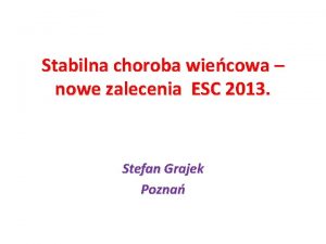 Stabilna choroba wiecowa nowe zalecenia ESC 2013 Stefan