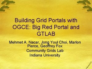 Building Grid Portals with OGCE Big Red Portal