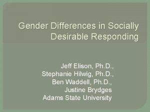 Gender Differences in Socially Desirable Responding Jeff Elison