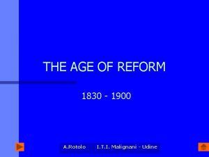 THE AGE OF REFORM 1830 1900 A Rotolo