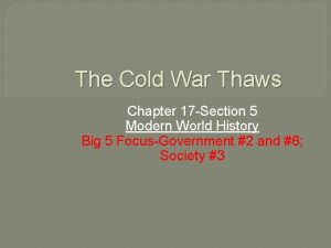 The Cold War Thaws Chapter 17 Section 5