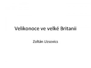 Velikonoce ve velk Britanii Zoltn Uzsovics Velikonon vajka