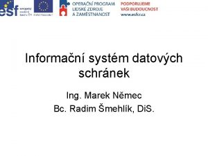 Informan systm datovch schrnek Ing Marek Nmec Bc