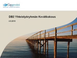 DB 2 Yhteistyryhmn Kevtkokous 4 5 2010 Agenda