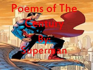 Poems of The Century By Superman What happens