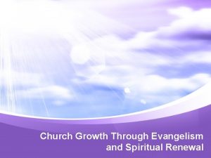 Church Growth Through Evangelism and Spiritual Renewal INTRODUCTION