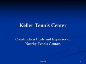Keller Tennis Center Construction Costs and Expenses of