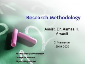 Research Methodology Assist Dr Asmaa H Alwaeli 2