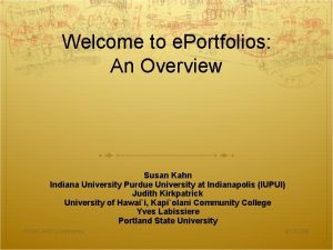 Welcome to e Portfolios An Overview Susan Kahn