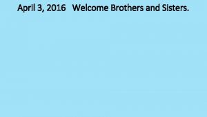 April 3 2016 Welcome Brothers and Sisters Nahum