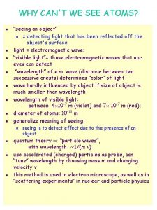 WHY CANT WE SEE ATOMS l l l