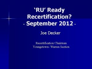RU Ready Recertification September 2012 Joe Decker Recertification
