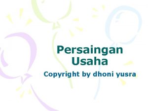 Persaingan Usaha Copyright by dhoni yusra Etika Bisnis