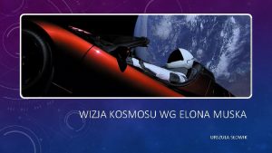 WIZJA KOSMOSU WG ELONA MUSKA URSZULA SOWIK PRZETRWANIE