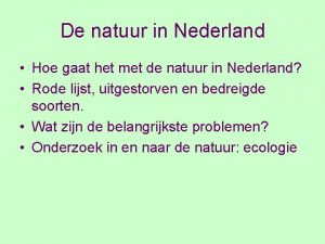 De natuur in Nederland Hoe gaat het met