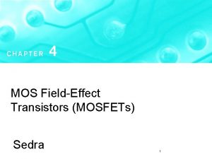 MOS FieldEffect Transistors MOSFETs Sedra 1 The Analog