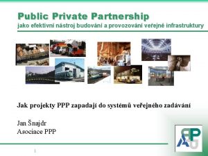 Public Private Partnership jako efektivn nstroj budovn a