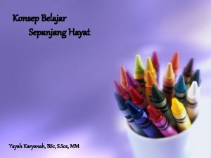 Konsep Belajar Sepanjang Hayat Yayah Karyanah BSc S