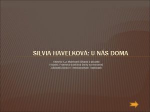 SILVIA HAVELKOV U NS DOMA Aktivita 1 2