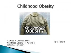 Childhood Obesity A Guide to Understanding Childhood Obesity