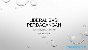 LIBERALISASI PERDAGANGAN EMAN SULAIMAN ST MM STIE CIREBON