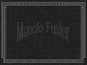 Manolo Fuster nasceu em Meliana Valencia Espanha em