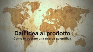 Dallidea al prodotto Come impostare una ricerca scientifica