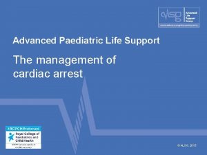 Advanced Paediatric Life Support The management of cardiac