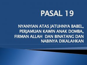 PASAL 19 NYANYIAN ATAS JATUHNYA BABEL PERJAMUAN KAWIN