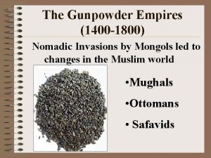 The Gunpowder Empires 1400 1800 Nomadic Invasions by