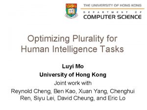 Optimizing Plurality for Human Intelligence Tasks Luyi Mo