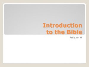 Introduction to the Bible Religion 9 The Bible