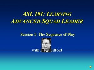 ASL 101 LEARNING ADVANCED SQUAD LEADER Session 1