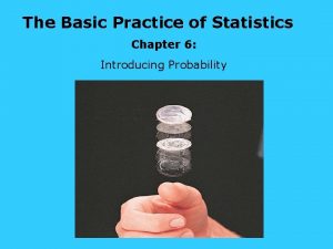 The Basic Practice of Statistics Chapter 6 Introducing