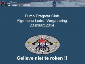 Dutch Dragstar Club Algemene Leden Vergadering 23 maart