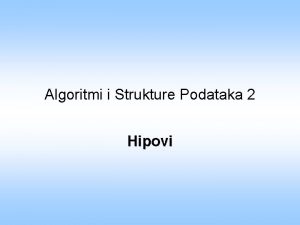 Algoritmi i Strukture Podataka 2 Hipovi Literatura Introduction