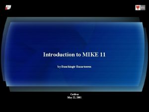 Introduction to MIKE 11 by Bunchingiv Bazartseren Cottbus