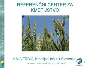 REFERENNI CENTER ZA KMETIJSTVO Joe VERBI Kmetijski intitut