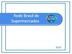 Rede Brasil de Supermercados 2010 Misso da Rede