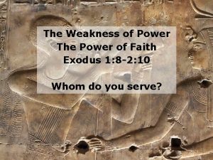 The Weakness of Power The Power of Faith