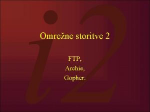 Omrene storitve 2 FTP Archie Gopher FTP v