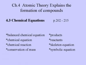 Ch 4 Atomic Theory Explains the formation of