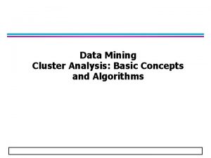 Data Mining Cluster Analysis Basic Concepts and Algorithms