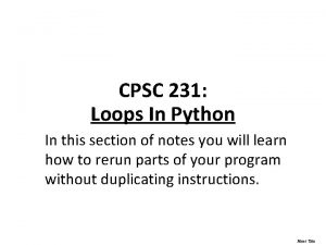 CPSC 231 Loops In Python In this section