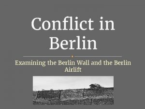 Conflict in Berlin Examining the Berlin Wall and