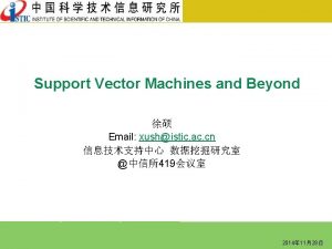 Support Vector Machines and Beyond Email xushistic ac