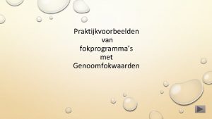 Praktijkvoorbeelden van fokprogrammas met Genoomfokwaarden GENOOMFOKWAARDEN IN DE