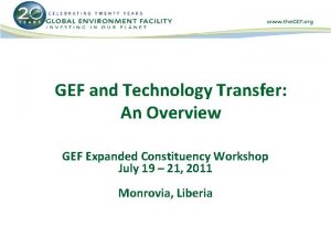 GEF and Technology Transfer An Overview GEF Expanded