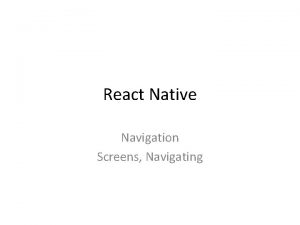 React Native Navigation Screens Navigating React Navigation React